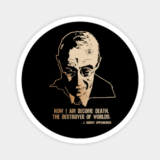 Robert Oppenheimer - Destroyer of Worlds Quote Magnet